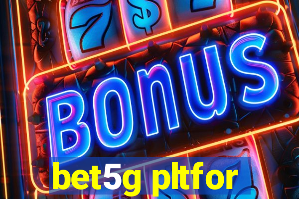 bet5g pltfor